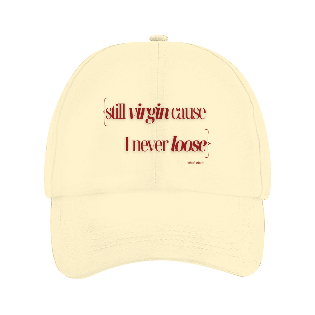 STILL VIRGIN CAUSE I NEVER LOOSE