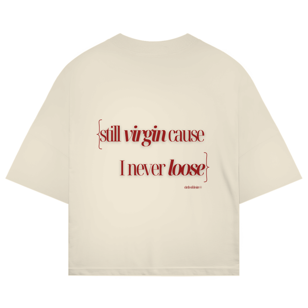 STILL VIRGIN CAUSE I NEVER LOOSE