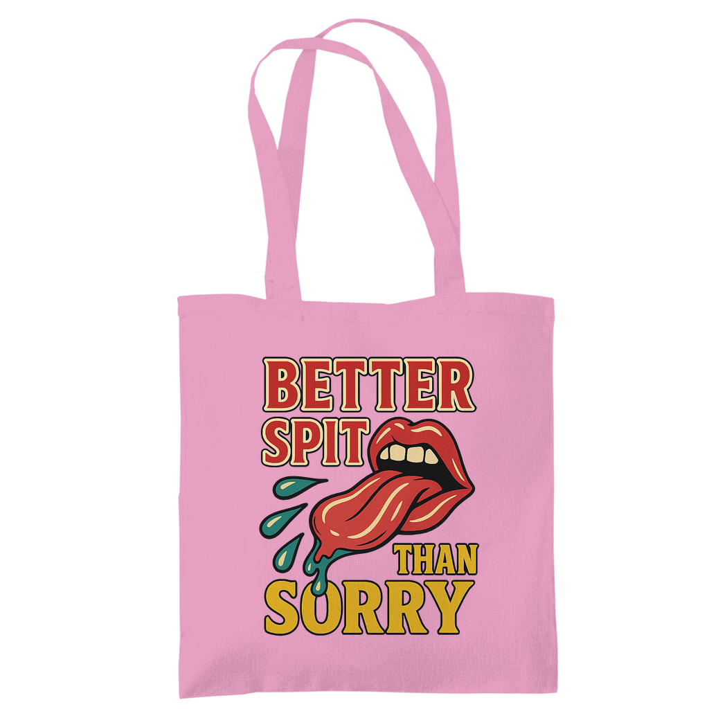 "Better Spit Than Sorry" Pink