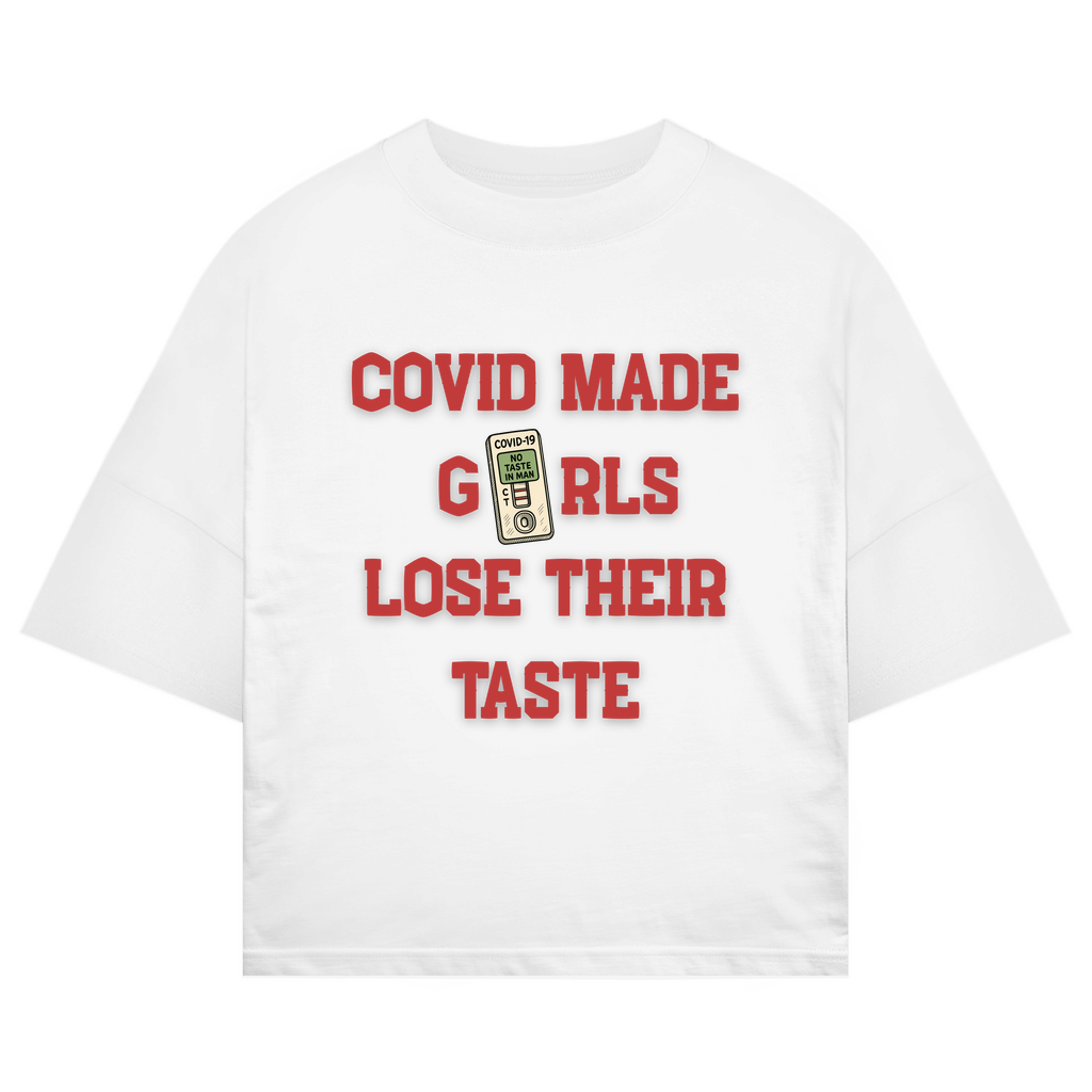 COVID MADE GIRLS LOSE THEIR TASTE