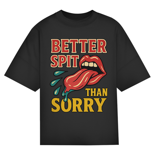 "Better Spit Than Sorry" Black