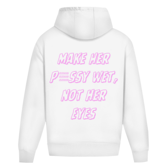 "Make Her Pussy Wet Not Her Eyes" White