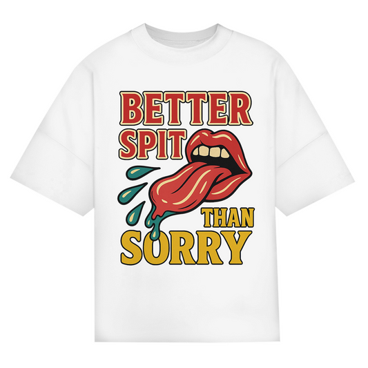"Better Spit Than Sorry" White