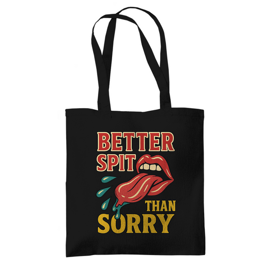 "Better Spit Than Sorry" Black