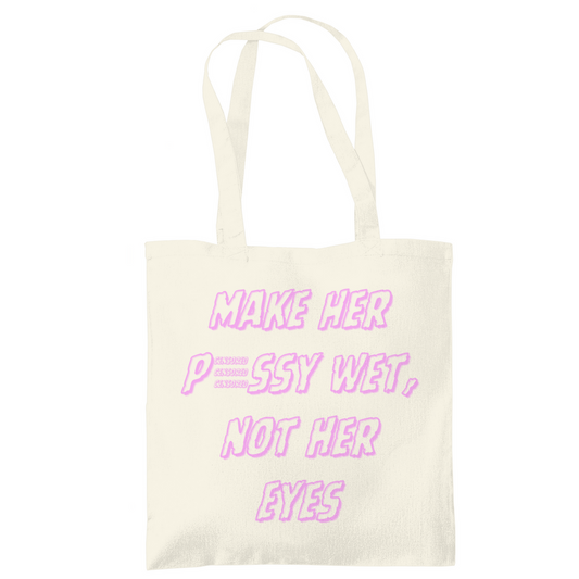 "Make Her Pussy Wet Not Her Eyes" Sand